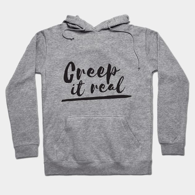 Creep It Real Hoodie by RedYolk